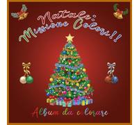 Natale: Missione colori!!: Diamo colore al Natale