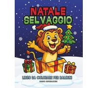 Natale Selvaggio, Libro da Colorare per Bambini: Pagina da colorare natalizia per bambini, Libro da Colorare di Natale Allegro e Gioioso per Bambini, ... leoni, coccodrilli, ippopotami, elefanti,
