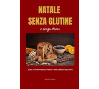 Natale Senza Glutine (e senza stress): Guida di sopravvivenza ai parenti + Menu completo delle Feste