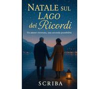 Natale sul Lago dei Ricordi: Un amore ritrovato, una seconda possibilità