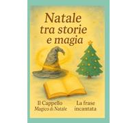 Natale tra storie e magia: Il Cappello Magico di Natale - La Frase Incantata