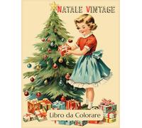Natale Vintage da Colorare: Libro da Colorare Antistress con Illustrazioni Natalizie Retrò per Adulti e Bambini.