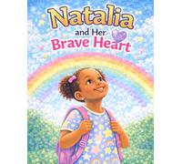 Natalia and Her Brave Heart: A Gentle Story for Shy, Quiet, and Nonverbal Children Learning to Be Brave