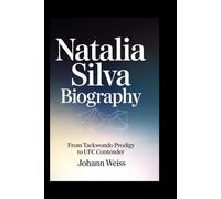 Natalia Silva Biography: From Taekwondo Prodigy to UFC Contender