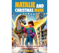 Natalie and Christmas Mare: A True Story About a Girl and Her Imaginary Friend