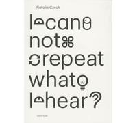 Natalie Czech I Can Not Repeat What I Hear /anglais/allemand