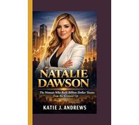 Natalie Dawson: The Woman Who Built Billion-Dollar Teams from the Ground Up