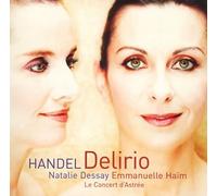 NATALIE DESSAY/HAIM & LE CONCERT DASTREE - Haendel:Delirio