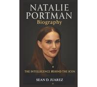 Natalie Portman Biography: The Intelligence Behind the Icon