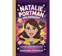 Natalie Portman Kids Biography: A Star Who Shone from the Start - How a Young Actress Became a Hollywood Icon