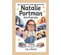 NATALIE PORTMAN KIDS BIOGRAPHY: FROM LITTLE STAR TO BIG IMPACT - INSPIRING STORIES FOR YOUNG DREAMERS