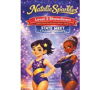 Natalie Sparkles: Level 3 Showdown: Glitter Gold Gymnastics Series - Book 2