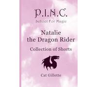 Natalie the Dragon Rider Collection of Shorts (P.I.N.C. School for Magic)