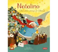 Natalino. Una dolce storia di Natale. Ediz. a colori (Sassi junior)