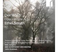 Natalya Romaniw, Claire Barnett-Jones, Robert Murray, Andrew Shore, Morgan Pearse, Matthew Brook - Der Wald: Opera in One Act by Ethel Smyth