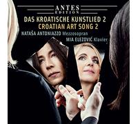 Natasa Antoniazzo, Mezzosopran/Mia Elezovic, Klavier - Das Kroatische Kunstlied 2/CROATIAN ART SONG 2