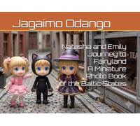 Natasha and Emily Journey to Fairyland A Miniature Photo Book of the Baltic States