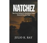 NATCHEZ: The True Story of a Southern Town Haunted by the Past