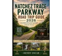 Natchez Trace Parkway Road Trip Guide 2026: Scenic Drives From Natchez to Nashville With Historic Sites, Hiking Trails, Small Towns and Smart Travel Tips
