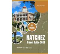 Natchez Travel Guide 2026: Mansions, Music, Mississippi History & Culinary Delights
