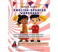 Nate and June's English-Spanish Workbook: Learn about animals, numbers, body parts, food, and more - in English and Spanish!