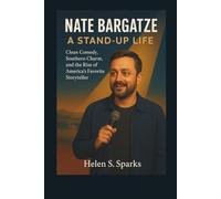 NATE BARGATZE: A STAND-UP LIFE: Clean Comedy, Southern Charm, and the Rise of America's Favorite Storyteller