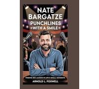 NATE BARGATZE: Punchlines with a Smile: Finding Big Laughs in Life’s Small Moments