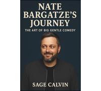 Nate Bargatze’s Journey: The Art of Big Gentle Comedy