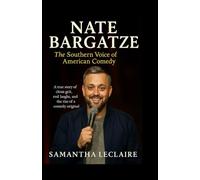 NATE BARGATZE: The Southern Voice of American Comedy: A true story of clean grit, real laughs, and the rise of a comedy original.