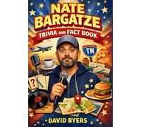 Nate Bargatze Trivia And Fact Book: An Ultimate Way To Laugh And Also Learn More About The Tennessee Comedian.: 2 (The celebrity chronicles)