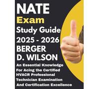NATE exam Study Guide: An Essential Knowledge for Acing the Certified HVACR Professional Technician Examination and Certification Excellence