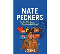 NATE PECKERS: The Boy Who Chose Everything but Himself | A Satirical, Heartfelt Novel About Identity, Image, and the Cost of Curated Perfection