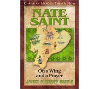 Nate Saint: On a Wing and a Prayer (Christian Heroes: Then & Now S.)