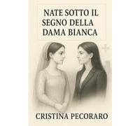 NATE SOTTO IL SEGNO DELLA DAMA BIANCA