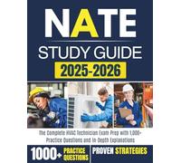 NATE STUDY GUIDE 2025-2026: The Complete HVAC Technician Exam Prep with 1,000+ Practice Questions and In-Depth Explanations