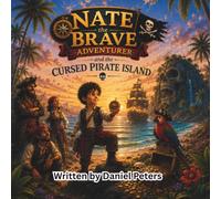 Nate the Brave Adventurer and the Cursed Pirate Island