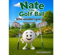 Nate the Golf Ball Who wouldn't give up