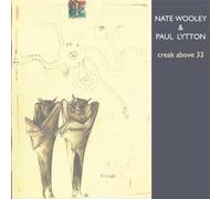 Nate Wooley / Paul Lytton - Creak Above 33 (2009)