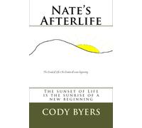Nate's Afterlife: The sunset of Life is the sunrise of a new beginning