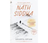 Nath Siddha: Kechari- The Tongue That Touches Immortality: 2 (The Nath Siddha Series)
