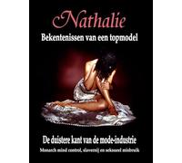 Nathalie: Bekentenissen van een topmodel: De donkere kant van de mode-industrie - Monarch mind control, slavernij en seksueel misbruik
