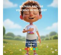Nathan and the Volcano in His Chest: A Story to Calm Big Emotions