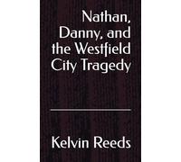 Nathan, Danny, and the Westfield City Tragedy