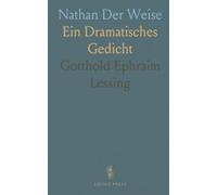 Nathan Der Weise: Ein Dramatisches Gedicht