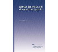 Nathan der weise, ein dramatisches gedicht: Volume 1