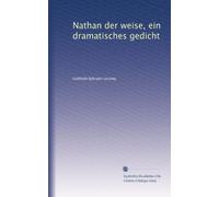 Nathan der weise, ein dramatisches gedicht: Volume 2