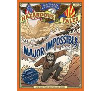NATHAN HALES HAZARDOUS TALES HC 09 MAJOR IMPOSSIBLE: (Nathan Hale's Hazardous Tales #9)