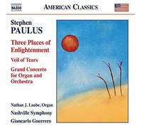 Nathan J. Laube ,Nashville Symphony ,Stephen Paulus (Composer) - Paulus: Grand Concerto For Organ [Nathan J. Laube, Nashville Symphony] [Naxos: 8559740] By Nathan J. Laube ,Nashville Symphony ,Stephen Paulus (Composer) (2014-11-03)