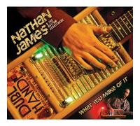 NATHAN JAMES & THE RHYTHM SCRATCHERS - WHAT YOU MAKE OF IT