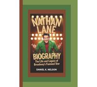 NATHAN LANE BIOGRAPHY: The Life and Legacy of Broadway's Funniest Star